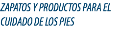 ZAPATOS Y PRODUCTOS PARA EL CUIDADO DE LOS PIES
